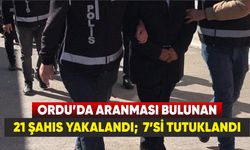 Ordu’da aranması bulunan 21 şahıs yakalandı;  7’si tutuklandı