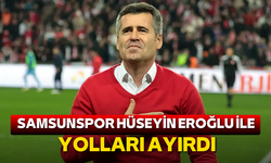 Samsunspor Hüseyin Eroğlu ile yollarını ayırdı!