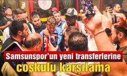 Samsunspor'un yeni transferlerine coşkulu karşılama