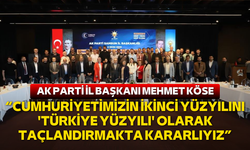 AK Parti İl Başkanı Mehmet Köse: “Cumhuriyetimizin ikinci yüzyılını 'Türkiye Yüzyılı' olarak taçlandırmakta kararlıyız”