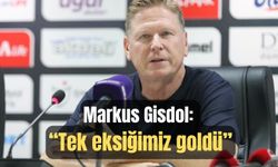 Samsunspor Teknik  Direktörü Markus Gisdol: “Tek eksiğimiz goldü”