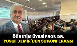 Öğretim Üyesi Prof. Dr. Yusuf Demir'den su konferansı