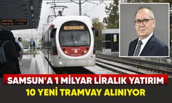 Samsun’a 10 yeni tramvay alınıyor