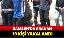 Samsun’da aranan 19 kişi yakalandı