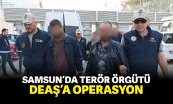 Samsun’da terör örgütü DEAŞ'A operasyon
