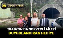 Trabzon'da Norveçli aileyi duygulandıran hediye