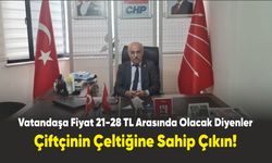 CHP Bafra İlçe Başkanı Vahit Perçin; Çiftçinin Çeltiğine Sahip Çıkın!