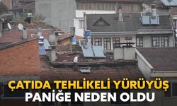 Tosya’da çatıda tehlikeli yürüyüş vatandaşa korku dolu anlar yaşattı
