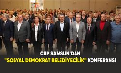 CHP Samsun'dan  "Sosyal Demokrat Belediyecilik" konferansı