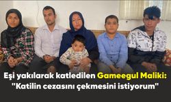 Eşi yakılarak katledilen Gameegul Maliki: "Katilin cezasını çekmesini istiyorum"