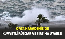 Orta Karadeniz’de kuvvetli rüzgar ve fırtına uyarısı