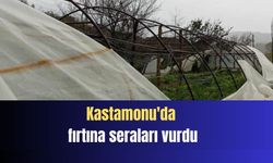 Kastamonu’da şiddetli fırtına seralara zarar verdi