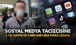 Sosyal medya tacizcisine 2 yıl hapis ve 9 bin 440 lira para cezası