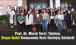 Prof. Dr. Murat Terzi: Türkiye, Organ Nakli Konusunda Hızlı İlerleyiş Gösterdi