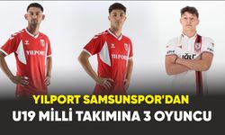 Yılport Samsunspor'dan U19 Milli Takımına 3 oyuncu