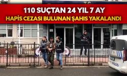 110 suçtan 24 yıl 7 ay hapis cezası bulunan şahıs yakalandı