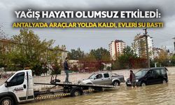 Yağış hayatı olumsuz etkiledi: Antalya'da Araçlar yolda kaldı, evleri su bastı