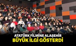 Atatürk filmine Alaşehir büyük ilgi gösterdi