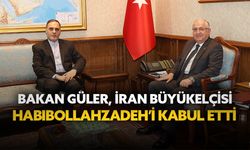 Bakan Güler, İran Büyükelçisi Habibollahzadeh’i kabul etti