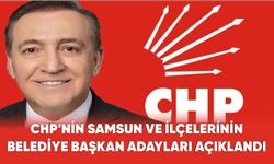 CHP'nin Samsun ve İlçelerinin Belediye Başkan Adayları Açıklandı