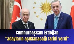 Cumhurbaşkanı Erdoğan ”adayların açıklanacağı tarihi verdi”