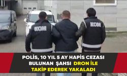 Samsun'da  10 yıl 5 ay hapis cezası bulunan şahıs yakalandı