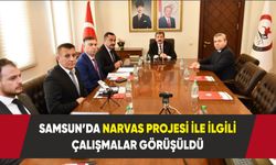 Samsun’da NARVAS projesi ile ilgili çalışmalar görüşüldü