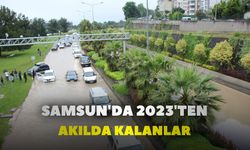 Samsun'da 2023'ten: Akılda Kalanlar