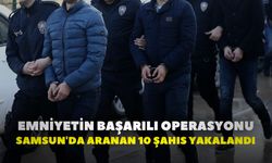 Samsun'da Aranan 10 Şahıs Yakalandı: Emniyetin Başarılı Operasyonu