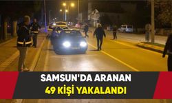 Samsun’da polisten yoğun denetim: Aranan 49 kişi yakalandı