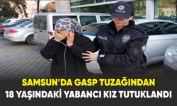 Samsun'da gasp tuzağından 18 yaşındaki yabancı kız tutuklandı