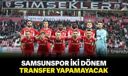 Samsunspor iki dönem transfer yapamayacak!