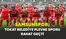 Samsunspor; Tokat Belediye Plevne Sporu rahat geçti
