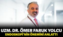 Uzm. Dr. Ömer Faruk Yolcu endoskopi'nin önemini anlattı