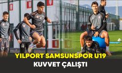 Yılport Samsunspor U19 kuvvet çalıştı