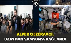 Alper Gezeravcı, uzaydan Samsun’a bağlandı
