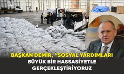 Başkan Demir, “Sosyal yardımları büyük bir hassasiyetle gerçekleştiriyoruz