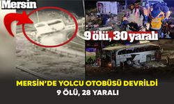 Mersin’de yolcu otobüsü devrildi: 9 ölü, 28 yaralı