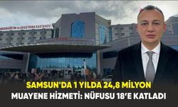 Samsun’da 1 yılda 24,8 milyon muayene hizmeti