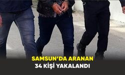 Samsun’da aranan 34 kişi yakalandı