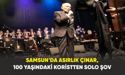Samsun'da Asırlık çınar,  100 yaşındaki koristten solo şov