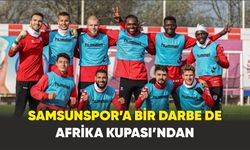 Samsunspor’a bir darbe de Afrika Kupası’ndan