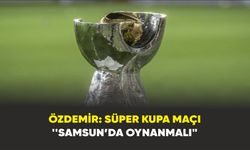 Özdemir: "Süper Kupa maçı Samsun’da oynanmalı"