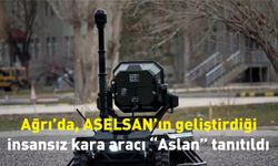 Ağrı’da, ASELSAN’ın geliştirdiği insansız kara aracı “Aslan” tanıtıldı