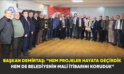Başkan Demirtaş: “Hem projeler hayata geçirdik hem de belediyenin mali itibarını koruduk”