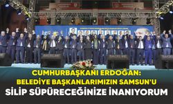 Cumhurbaşkanı Erdoğan: Belediye başkanlarımızın Samsun'u silip süpüreceğinize inanıyorum