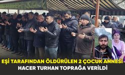 Eşi tarafından öldürülen Hacer Turhan toprağa verildi