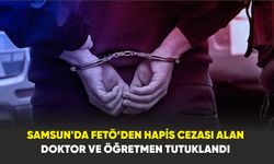 Samsun'da FETÖ’den hapis cezası alan doktor ve öğretmen tutuklandı