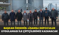 Başkan Özdemir: "Lisanslı depoculuk uygulaması ile çiftçilerimiz kazanacak"