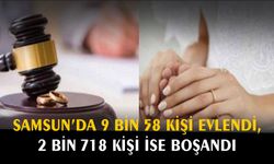 Samsun’da 9 bin 58 kişi evlendi, 2 bin 718 kişi ise boşandı